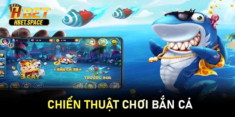 Chiến Thuật Chơi Bắn Cá