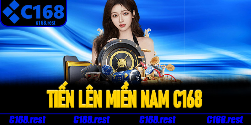 Những ưu điểm nổi bật của Tiến Lên Miền Nam C168
